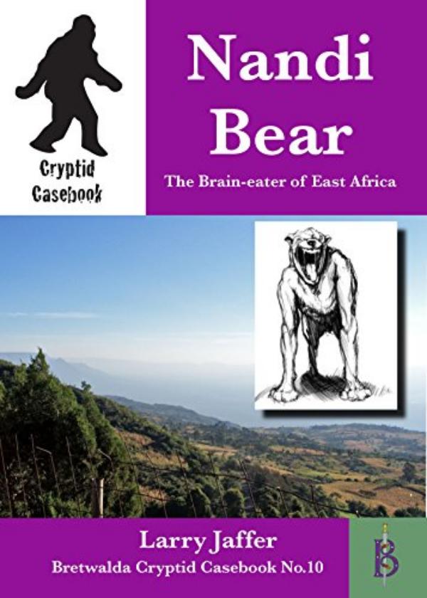 Nandi Bear - The Brain-eater of East Africa by Larry Jaffer