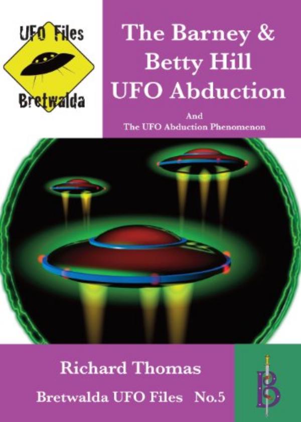The Barney &?Betty Hill UFO Abduction And The UFO Abduction Phenomenon by Richard Thomas