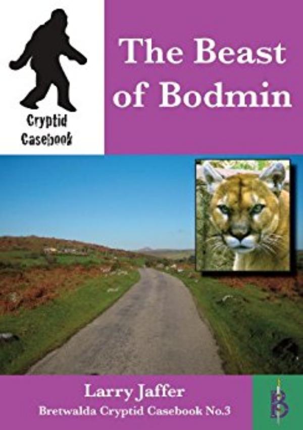 The Beast of Bodmin-  A Cryptid Casebook by Larry Jaffer