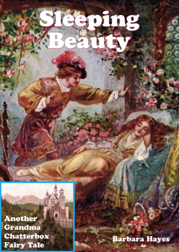Sleeping Beauty - Another Grandma Chatterbox Fairy Tale 6 by Barbara Hayes