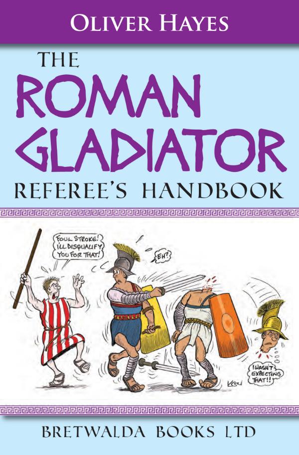 The Roman Gladiator Referee's Handbook by Oliver Hayes