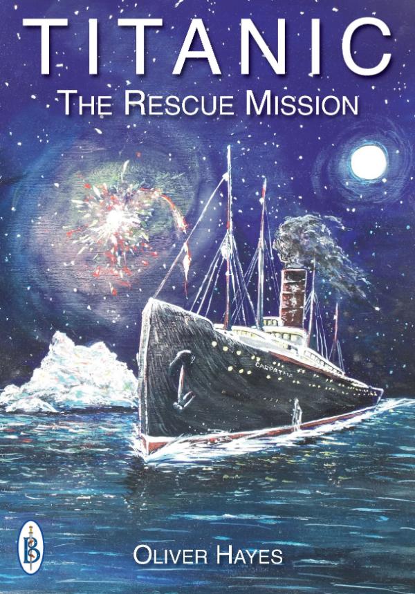 Titanic :?The Rescue Mission by Oliver Hayes