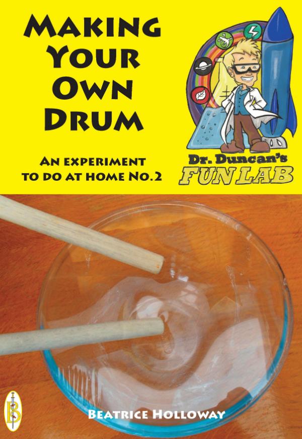Make your own Drum - A Science Experiment to do at Home. by Beatrice Holloway