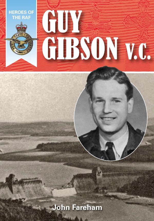 Heroes of the RAF - Guy Gibson VC by John Fareham